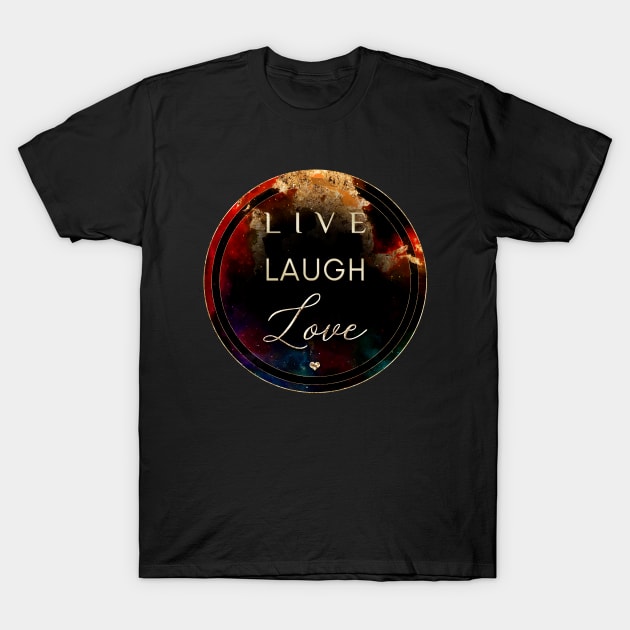 Gold Inspirational Live Laugh Love B - Circle Shield T-Shirt by Holy Rock Design